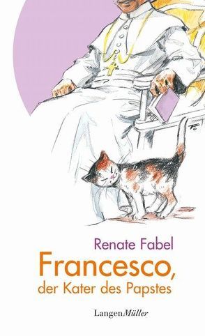 Francesco, der Kater des Papstes von Fabel,  Renate, Fischach,  Hans