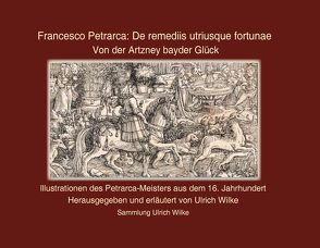 Francesco Petrarca – De remediis urtriusque fortunae von Wilke,  Ulrich