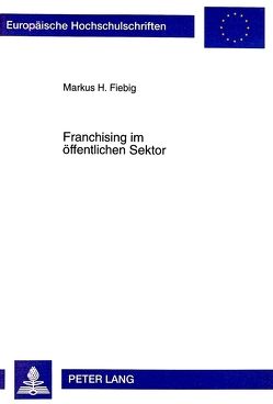 Franchising im öffentlichen Sektor von Fiebig,  Markus