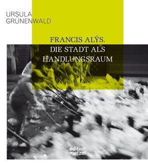 Francis Alÿs von Grünenwald,  Ursula