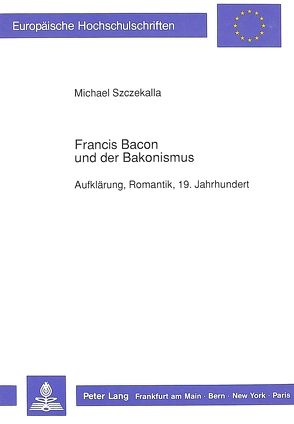 Francis Bacon und der Bakonismus von Szczekalla,  Michael