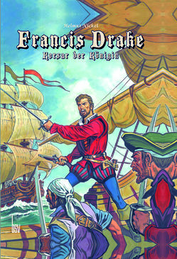 Francis Drake – Korsar der Königin von Bildschriftenverlag, Ertugrul, Grube,  Heinz-Jürgen, Lorenz,  Detlef, Maas,  Bernhard, Nickel,  Helmut