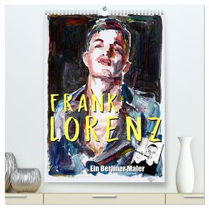 Frank Lorenz (hochwertiger Premium Wandkalender 2024 DIN A2 hoch), Kunstdruck in Hochglanz von Lorenz,  Frank