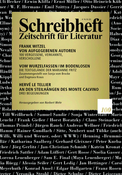 SCHREIBHEFT 100: Frank Witzel: Von aufgegebenen Autoren. 100 Vergessene, Verkannte, Verschollene / von Fritz,  Marianne, Kinsky,  Esther, Kraus,  Dagmara, Le Tellier,  Hervé, Prammer,  Theresia, Ritte,  Juergen, vom Brocke,  Sonja, Wehr,  Norbert, Witzel,  Frank, Wolf,  Uljana