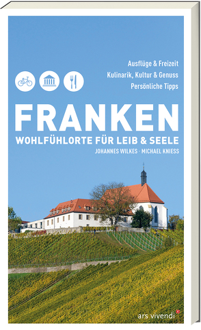 Franken – Wohlfühlorte für Leib und Seele von Kniess,  Michael, Wilkes,  Johannes