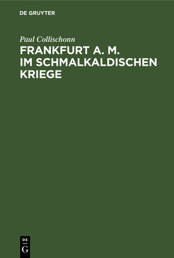 Frankfurt a. M. im Schmalkaldischen Kriege von Collischonn,  Paul