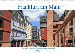 Frankfurt am Main die neue Altstadt vom Taxifahrer Petrus Bodenstaff (Wandkalender 2022 DIN A2 quer) von Bodenstaff,  Petrus