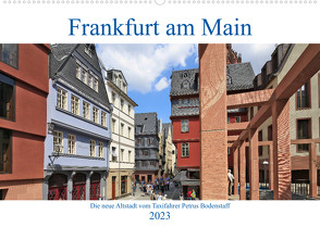 Frankfurt am Main die neue Altstadt vom Taxifahrer Petrus Bodenstaff (Wandkalender 2023 DIN A2 quer) von Bodenstaff,  Petrus