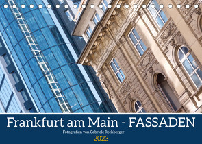 Frankfurt am Main – Fassaden (Tischkalender 2023 DIN A5 quer) von Rechberger,  Gabriele