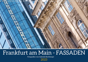 Frankfurt am Main – Fassaden (Wandkalender 2023 DIN A3 quer) von Rechberger,  Gabriele