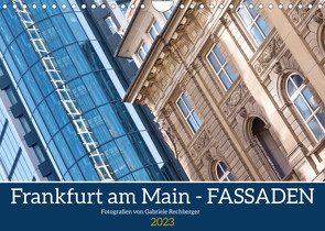 Frankfurt am Main – Fassaden (Wandkalender 2023 DIN A4 quer) von Rechberger,  Gabriele