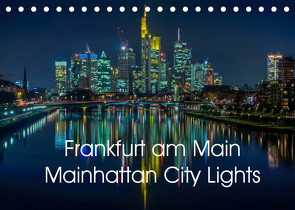 Frankfurt am Main – Mainhattan City Lights (Tischkalender 2022 DIN A5 quer) von El Barkani,  Mohamed