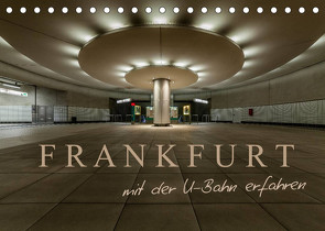 Frankfurt – mit der U-Bahn erfahren (Tischkalender 2022 DIN A5 quer) von Pavlowsky Photography,  Markus