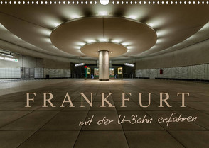 Frankfurt – mit der U-Bahn erfahren (Wandkalender 2022 DIN A3 quer) von Pavlowsky Photography,  Markus