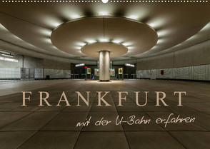 Frankfurt – mit der U-Bahn erfahren (Wandkalender 2023 DIN A2 quer) von Pavlowsky Photography,  Markus