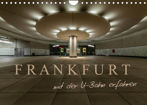 Frankfurt – mit der U-Bahn erfahren (Wandkalender 2023 DIN A4 quer) von Pavlowsky Photography,  Markus