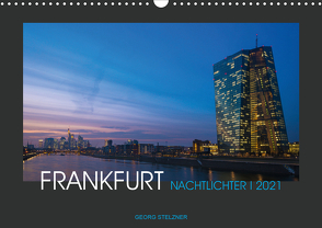 FRANKFURT – Nachtlichter 2021 (Wandkalender 2021 DIN A3 quer) von Stelzner,  Georg