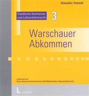 Frankfurter Kommentar zum Luftverkehrsrecht. Luftverkehrsgesetz,… / Montrealer Übereinkommen von Giemulla,  Elmar, Müller-Rostin,  Wolf, Schmid,  Ronald