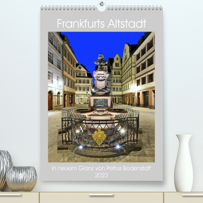 Frankfurts Altstadt in neuem Glanz von Petrus Bodenstaff (Premium, hochwertiger DIN A2 Wandkalender 2023, Kunstdruck in Hochglanz) von Bodenstaff,  Petrus