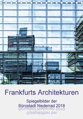 Frankfurts Architekturen – Spiegelbilder der Bürostadt Niederrad (Tischkalender 2018 DIN A5 hoch) von Wally