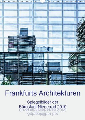 Frankfurts Architekturen – Spiegelbilder der Bürostadt Niederrad (Wandkalender 2019 DIN A3 hoch) von Wally