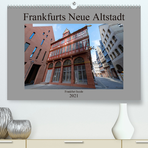 Frankfurts Neue Altstadt (Premium, hochwertiger DIN A2 Wandkalender 2021, Kunstdruck in Hochglanz) von Eckerlin,  Claus