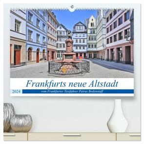 Frankfurts neue Altstadt vom Frankfurter Taxifahrer Petrus Bodenstaff (hochwertiger Premium Wandkalender 2024 DIN A2 quer), Kunstdruck in Hochglanz von Bodenstaff,  Petrus