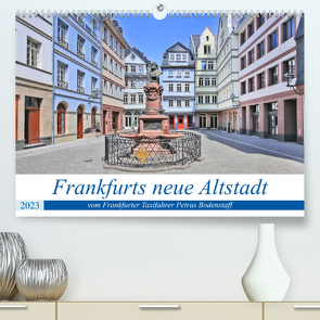 Frankfurts neue Altstadt vom Frankfurter Taxifahrer Petrus Bodenstaff (Premium, hochwertiger DIN A2 Wandkalender 2023, Kunstdruck in Hochglanz) von Bodenstaff,  Petrus