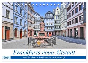 Frankfurts neue Altstadt vom Frankfurter Taxifahrer Petrus Bodenstaff (Tischkalender 2024 DIN A5 quer), CALVENDO Monatskalender von Bodenstaff,  Petrus