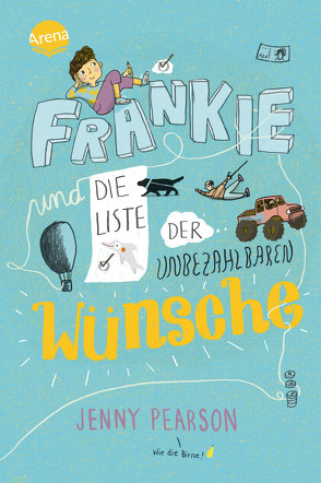 Frankie und die Liste der unbezahlbaren Wünsche von Dürr,  Julia, Köbele,  Ulrike, Pearson,  Jenny