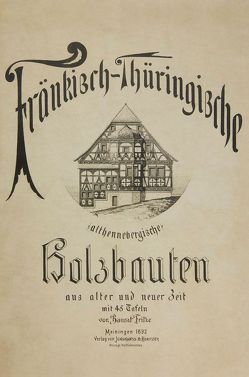 Fränkisch-Thüringische (althennebergische) Holzbauten von Fritze,  Eduard, Kirchschlager,  Andrea, Kirchschlager,  Michael