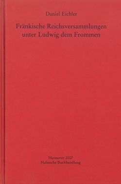 Fränkische Reichsversammlungen unter Ludwig dem Frommen von Eichler,  Daniel