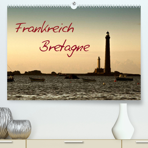 Frankreich Bretagne (Premium, hochwertiger DIN A2 Wandkalender 2023, Kunstdruck in Hochglanz) von Schwarz,  Nailia