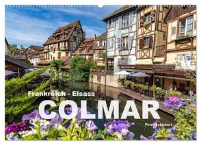 Frankreich – Elsass – Colmar (Wandkalender 2024 DIN A2 quer), CALVENDO Monatskalender von Schickert,  Peter