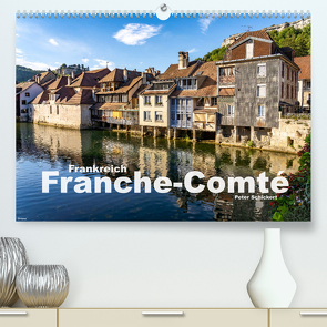 Frankreich – Franche-Comté (Premium, hochwertiger DIN A2 Wandkalender 2023, Kunstdruck in Hochglanz) von Schickert,  Peter