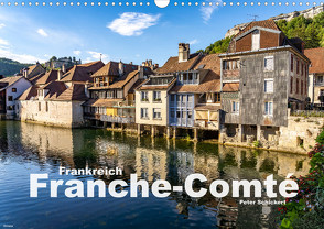 Frankreich – Franche-Comté (Wandkalender 2023 DIN A3 quer) von Schickert,  Peter