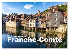 Frankreich – Franche-Comté (Wandkalender 2024 DIN A2 quer), CALVENDO Monatskalender von Schickert,  Peter