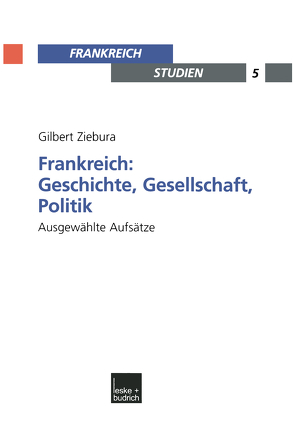 Frankreich: Geschichte, Gesellschaft, Politik von Kimmel,  Adolf, Ziebura,  Gilbert