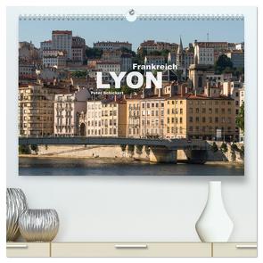 Frankreich – Lyon (hochwertiger Premium Wandkalender 2024 DIN A2 quer), Kunstdruck in Hochglanz von Schickert,  Peter