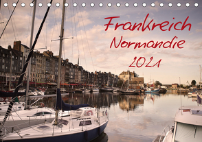 Frankreich Normandie (Tischkalender 2021 DIN A5 quer) von Schwarz,  Nailia