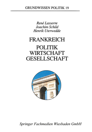 Frankreich — Politik, Wirtschaft, Gesellschaft von Lasserre,  René, Schild,  Joachim, Uterwedde,  Henrik