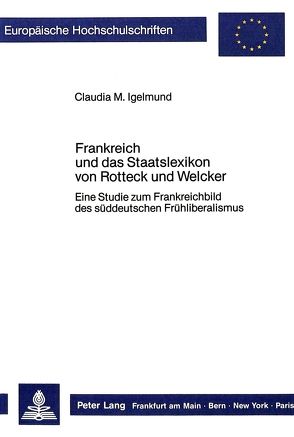 Frankreich und das Staatslexikon von Rotteck und Welcker von Igelmund,  Claudia M.