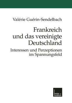 Frankreich und das vereinigte Deutschland von Guérin-Sendelbach,  Valérie