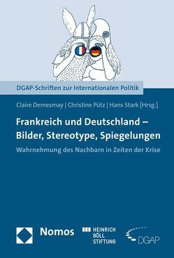 Frankreich und Deutschland – Bilder, Stereotype, Spiegelungen von Demesmay,  Claire, Pütz,  Christine, Stark,  Hans