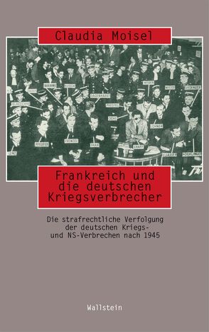 Frankreich und die deutschen Kriegsverbrecher von Moisel,  Claudia