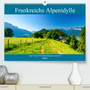 Frankreichs Alpenidylle (Premium, hochwertiger DIN A2 Wandkalender 2021, Kunstdruck in Hochglanz) von Midgardson,  Tanja