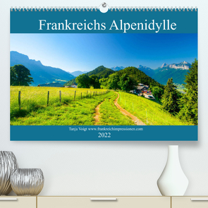 Frankreichs Alpenidylle (Premium, hochwertiger DIN A2 Wandkalender 2022, Kunstdruck in Hochglanz) von Midgardson,  Tanja