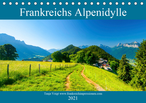 Frankreichs Alpenidylle (Tischkalender 2021 DIN A5 quer) von Midgardson,  Tanja