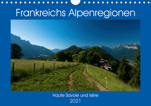 Frankreichs Alpenregionen (Wandkalender 2021 DIN A4 quer) von Voigt,  Tanja