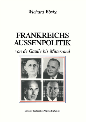 Frankreichs Außenpolitik von de Gaulle bis Mitterrand von Woyke,  Wichard